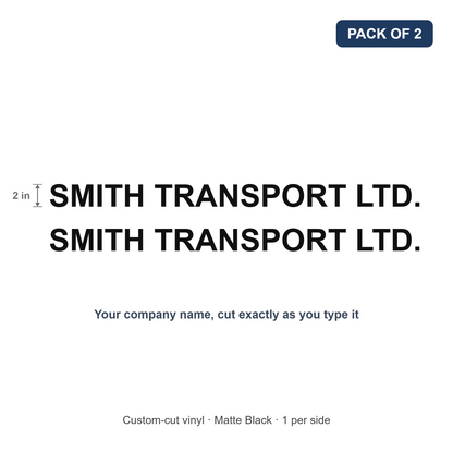 Company name truck door decals, 2 inch matte black Arial Bold vinyl, pack of 2